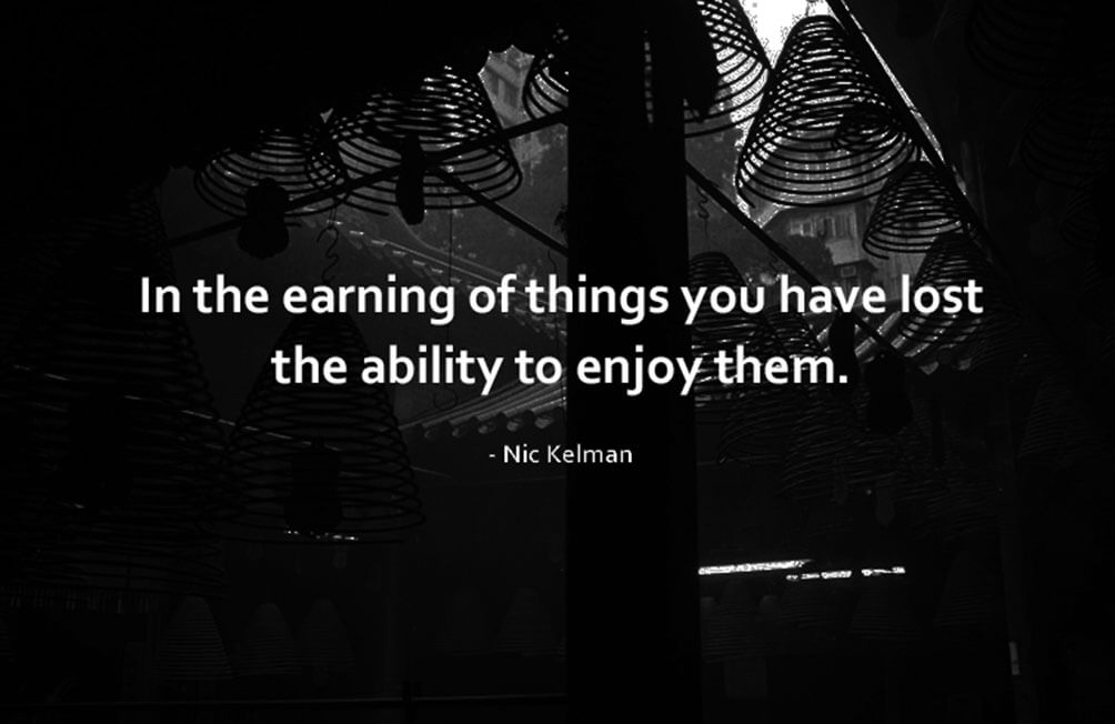 In the Earning of Things You Have Lost The Ability To Enjoy Them - Nic Kelman